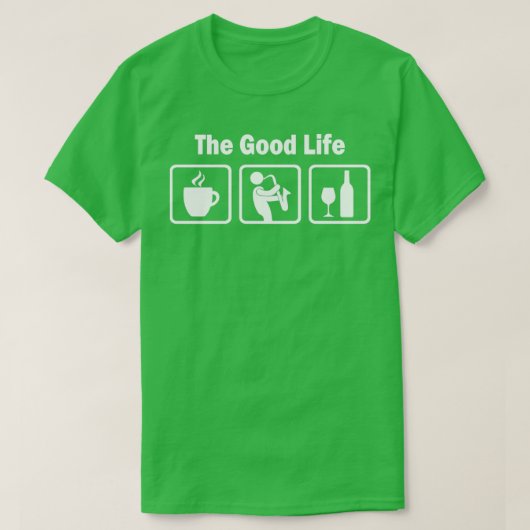 Saxophone Player Good Life Joke  Tシャツ (デザイン正面)