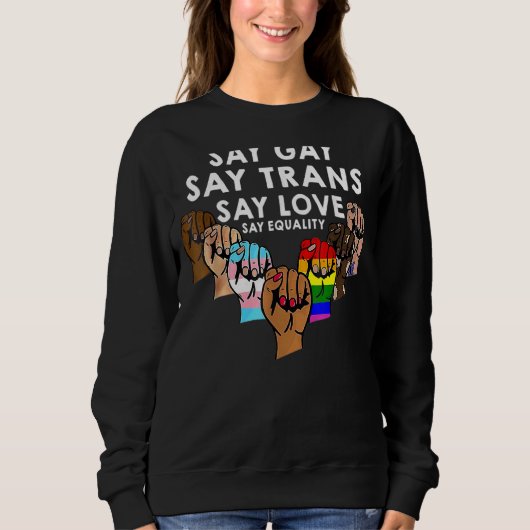 SayゲイSay Trans Say Love Say Equality 1 スウェットシャツ (正面)