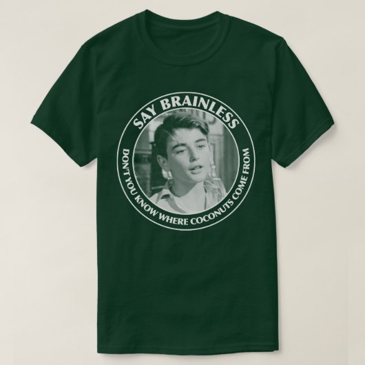 Say Brainlessあなたはココナッツのfrを知来らない Tシャツ (デザイン正面)