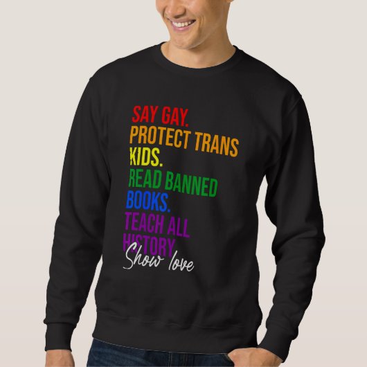 Say Gay Protect Trans Kids Read Banned Books Teach スウェットシャツ (正面)