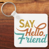 Say Hello, Friend - Aluminum Square Keychain キーホルダー (正面)