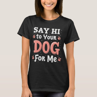 Say Hi to Your Dog for Me - Pet Loverおもしろいデザイン Tシャツ