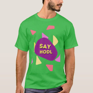 Say Hodl Tシャツ