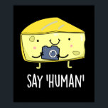Say Human Funny Photographer Cheese Pun Dark BG ポスター<br><div class="desc">Say Human Funny Photographer Cheese Pun features a cute cheese photographer saying "Human"! Perfect pun gift for family and friends who love cute photography cheese puns.</div>