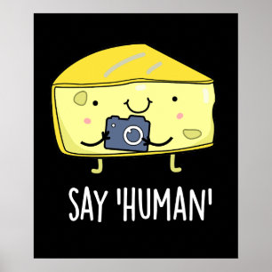 Say Human Funny Photographer Cheese Pun Dark BG ポスター