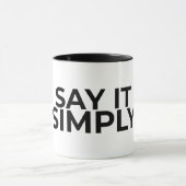 Say it Simply Minimalist Zen Quote Coffee Mug マグカップ (中央)