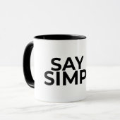 Say it Simply Minimalist Zen Quote Coffee Mug マグカップ (正面左)