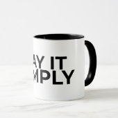 Say it Simply Minimalist Zen Quote Coffee Mug マグカップ (正面右)
