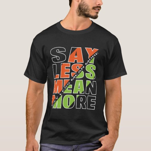 SAY LESS MEAN MORE ベーシック ダークTシャツ Tシャツ (正面)