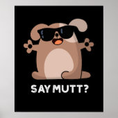 Say Mutt Funny Cool Dog Pun Dark BG ポスター (正面)