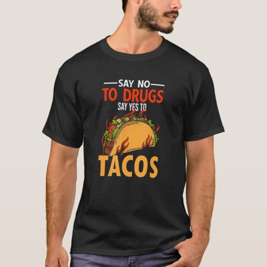 Say No To Drugs Say Yes To Tacos Tシャツ (正面)