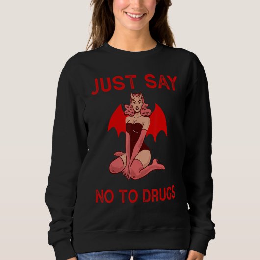 Say No To Drugs  Support Addicts  Anti drugs スウェットシャツ (正面)