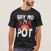 Say No To Pot Crab Tシャツ (正面)