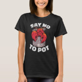 Say No To Pot Crawfish Lobster Boil Mardi Gras Fie Tシャツ (正面)