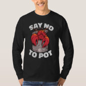 Say No To Pot Crawfish Lobster Boil Mardi Gras Fie Tシャツ (正面)