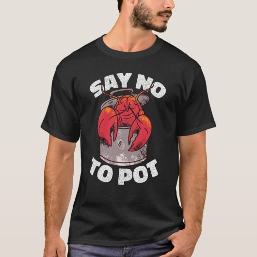 Say No To Pot Crawfish Lobster Boil Mardi Gras Fie Tシャツ (正面)
