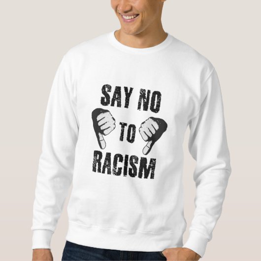 Say no to racism スウェットシャツ (正面)