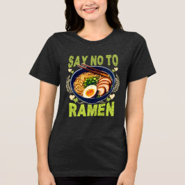 say no to ramen トライブレンドＴシャツ