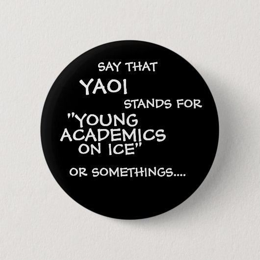 SAY THAT, YAOI, STANDS FOR, ON ICE", "YOUNG, AC... 缶バッジ (正面)