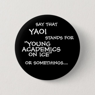 SAY THAT, YAOI, STANDS FOR, ON ICE", "YOUNG, AC... 缶バッジ