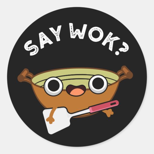 Say Wok おもしろい Pun Dark BG ラウンドシール (正面)