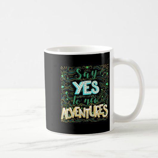 Say Yes To New Adventures Insrational Motivational コーヒーマグカップ (右)