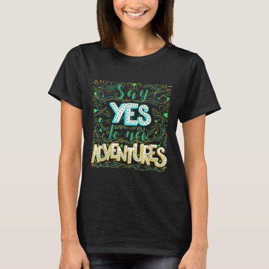 Say Yes To New Adventures Insrational Motivational Tシャツ (正面)