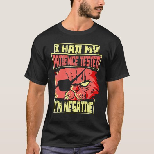 Saying I Had My Patience Tested I'm Negative Cat Tシャツ (正面)