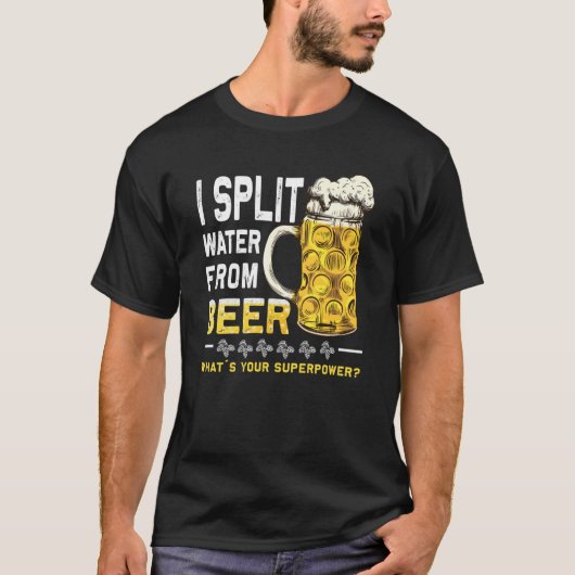 Saying I Split Water from Beer drinking Beer Tシャツ (正面)