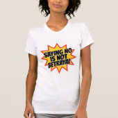Saying No Is Not Betrayal Tシャツ (正面)