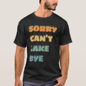 saying sorry can t lake bye summer tシャツ (正面)