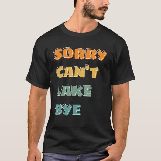 saying sorry can t lake bye summer tシャツ (正面)