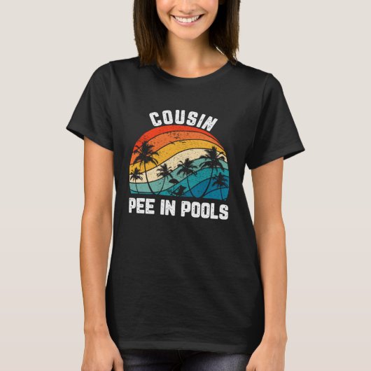 Sayings Jokes Sarcastic Retro Cousin Pee In Pools Tシャツ (正面)