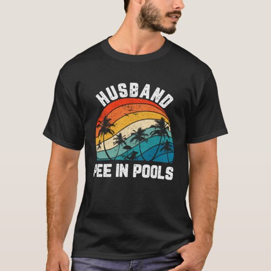 Sayings Jokes Sarcastic Retro Husband Pee In Pools Tシャツ (正面)