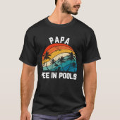 Sayings Jokes Sarcastic Retro Papa Pee In Pools Tシャツ (正面)