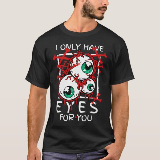 Scary I Have Only Eyes For You Eyell Halloween Gif Tシャツ (正面)