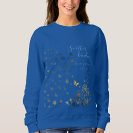 Scatter kindness everywhere you go sweatshirt  スウェットシャツ