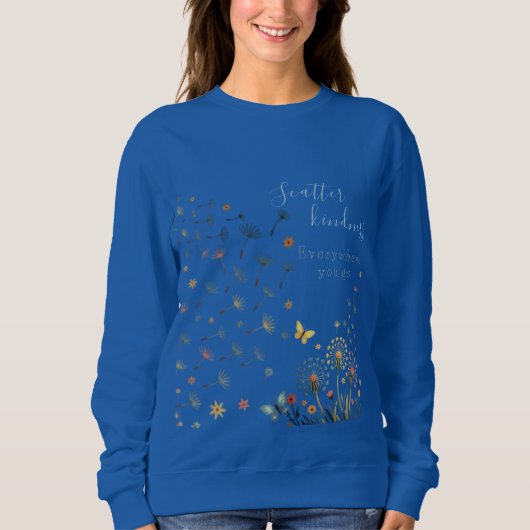 Scatter kindness everywhere you go sweatshirt  スウェットシャツ (正面)