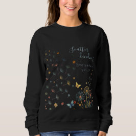 Scatter kindness everywhere you go sweatshirt  スウェットシャツ