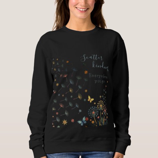Scatter kindness everywhere you go sweatshirt  スウェットシャツ (正面)