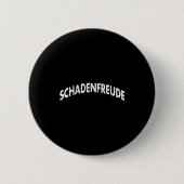 Schadenfreude Funny And Sarcastic German Quote Mem 缶バッジ (正面)