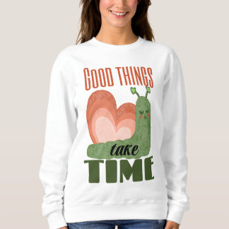 Schnecke Spruch Good Things Take Time Design スウェットシャツ