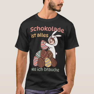 Schokolade ist alles, was ich brauche tシャツ