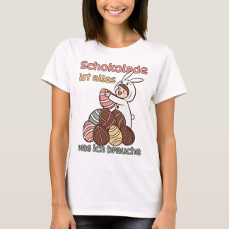 Schokolade ist alles, was ich brauche tシャツ