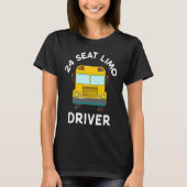 School Bus Driver 24 Seats Limo Tシャツ (正面)