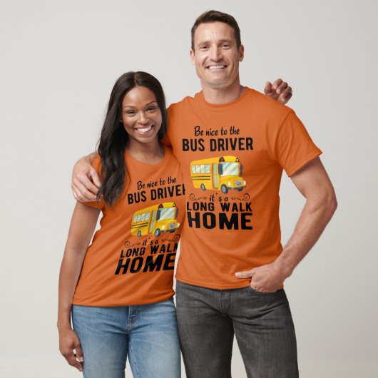 SCHOOL BUS DRIVER be nice to the school bus driver Tシャツ (ユニセックス)