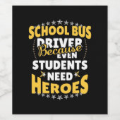 School Bus Driver Because Students Need Heroes ワインラベル (シングルラベル)