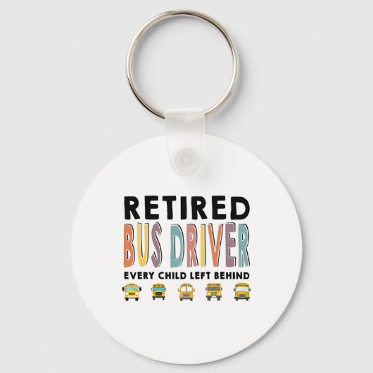School Bus Driver Child Left Behind Retirement Gif キーホルダー (正面)
