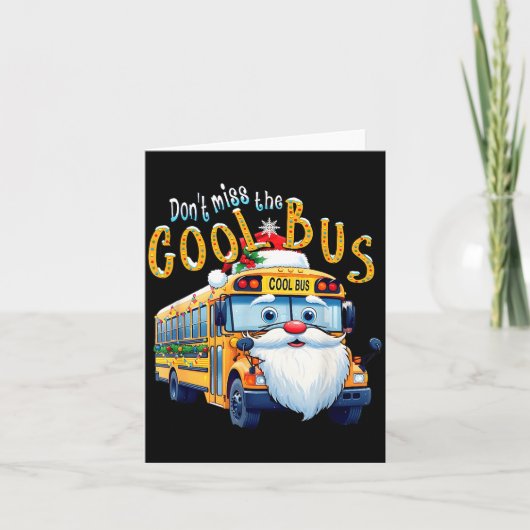 School Bus Driver Christmas Dont Miss The Cool Bus カード (正面)