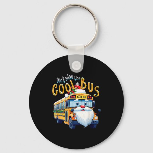School Bus Driver Christmas Dont Miss The Cool Bus キーホルダー (正面)